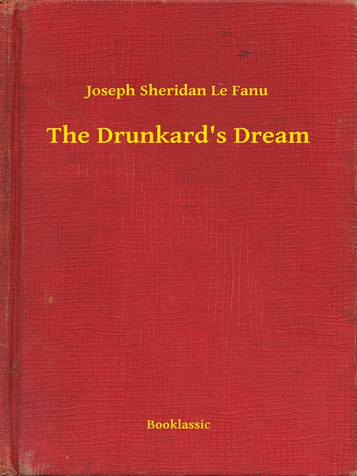 Title details for The Drunkard's Dream by Joseph Sheridan Le Fanu - Available